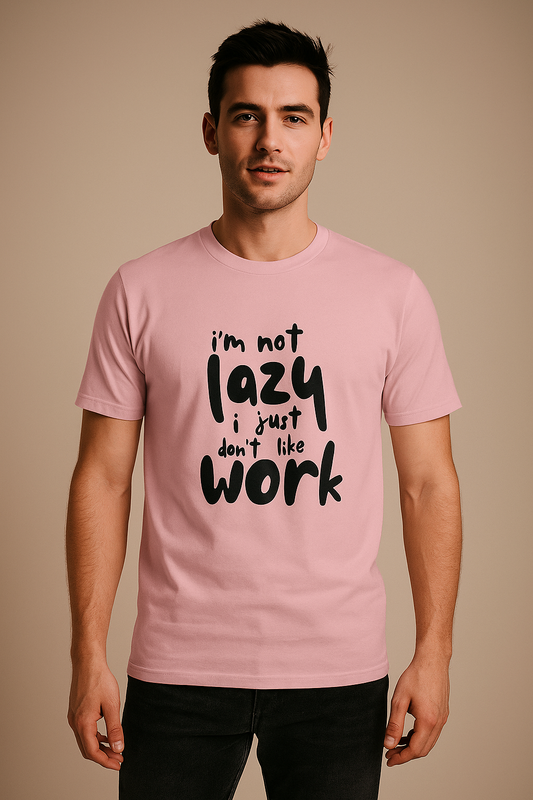 I'M NOT LAZY