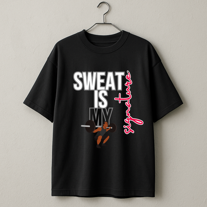 “Sweat Is My Signature”  Oversized Black T-Shirt