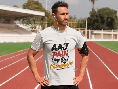 Aaj Pain Kal Champagne T-Shirt – Motivational Quote Tee for Men & Women