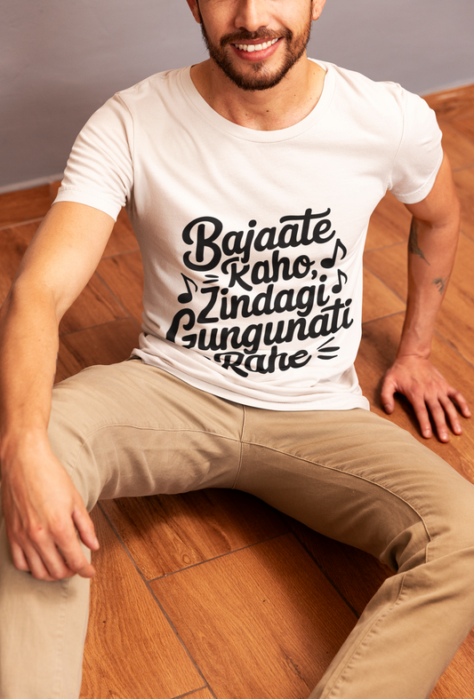 “Bajaate Kaho Zindagi Gungunati Rahe” Graphic Printed Unisex T-Shirt