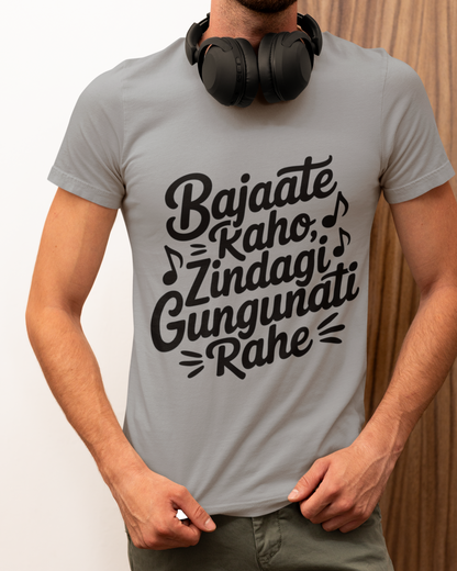 “Bajaate Kaho Zindagi Gungunati Rahe” Graphic Printed Unisex T-Shirt