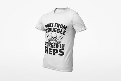 Built From Struggle Forged In Reps | Gym Motivation Tee