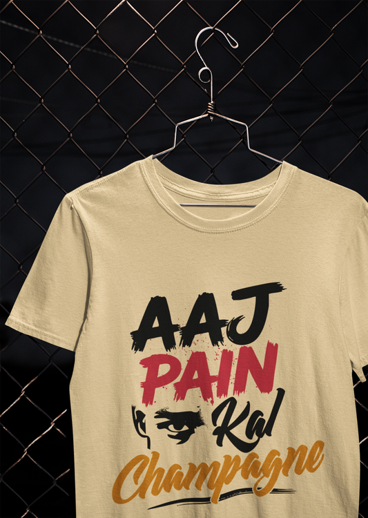 Aaj Pain Kal Champagne T-Shirt – Motivational Quote Tee for Men & Women